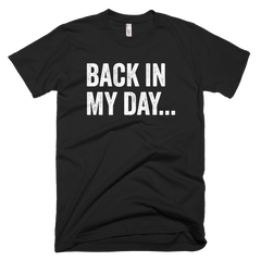 Back In My Day T-Shirt